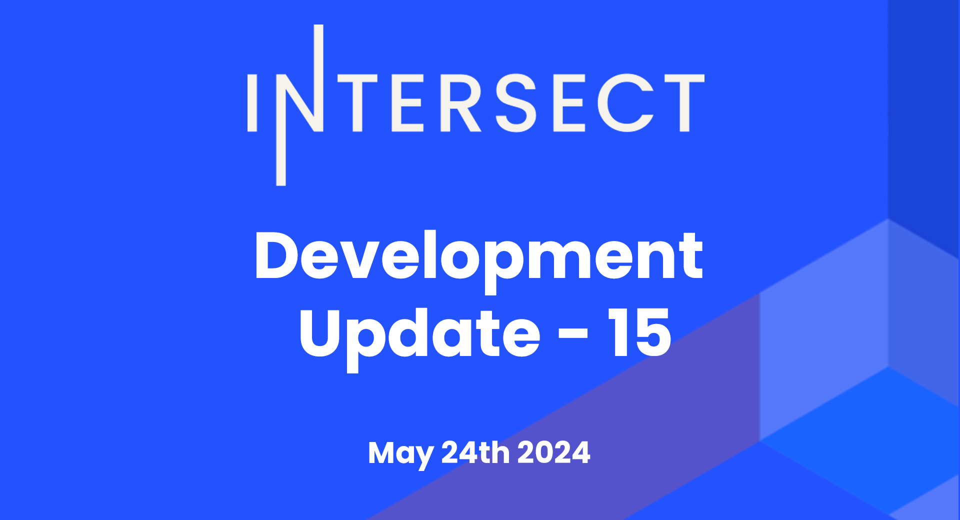 Intersect Development Update #15 – May 24th