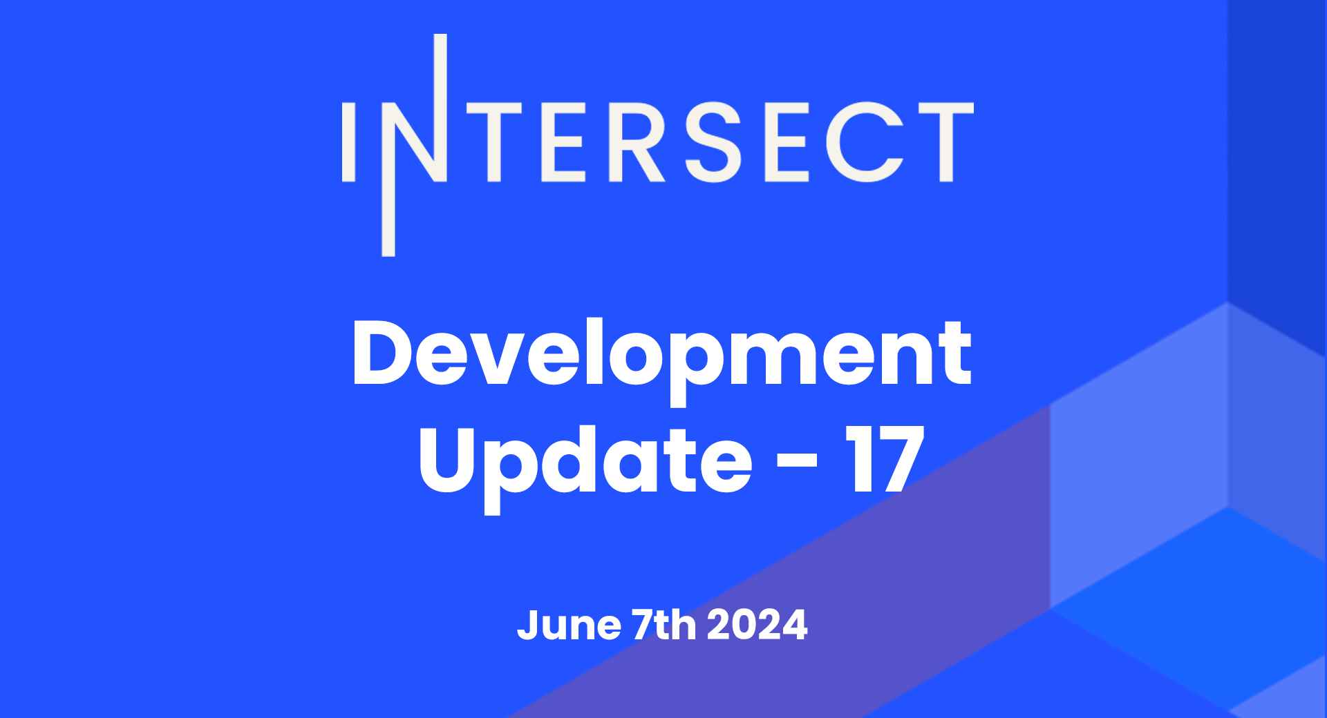 Intersect Development Update #17 – June 7th