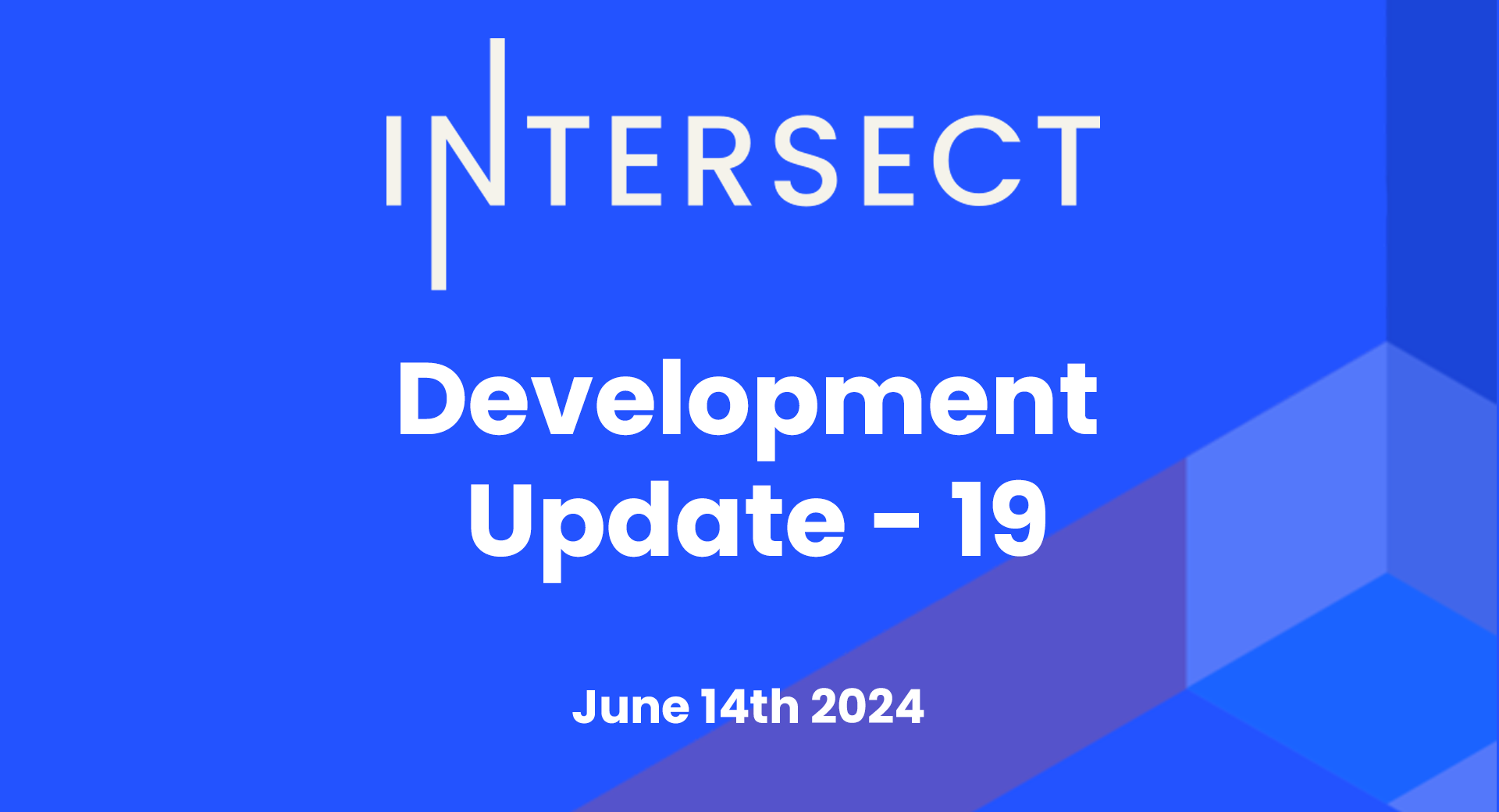 Intersect Development Update #19- June 21st