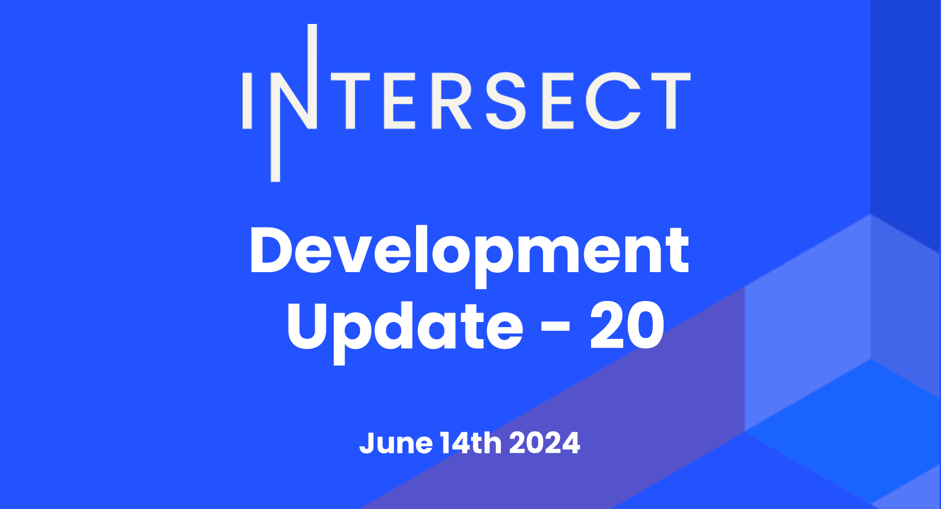 Intersect Development Update #20- June 28th