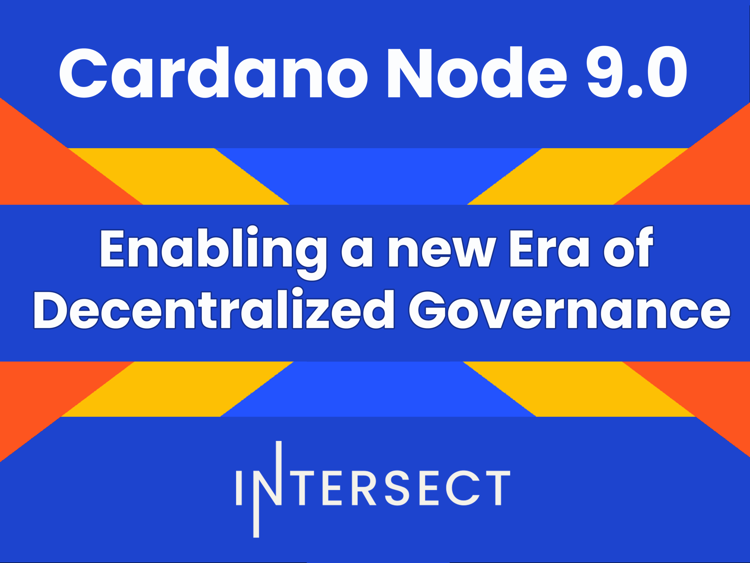 Node 9.0 – Enabling a New Era of Decentralized Governance on Cardano