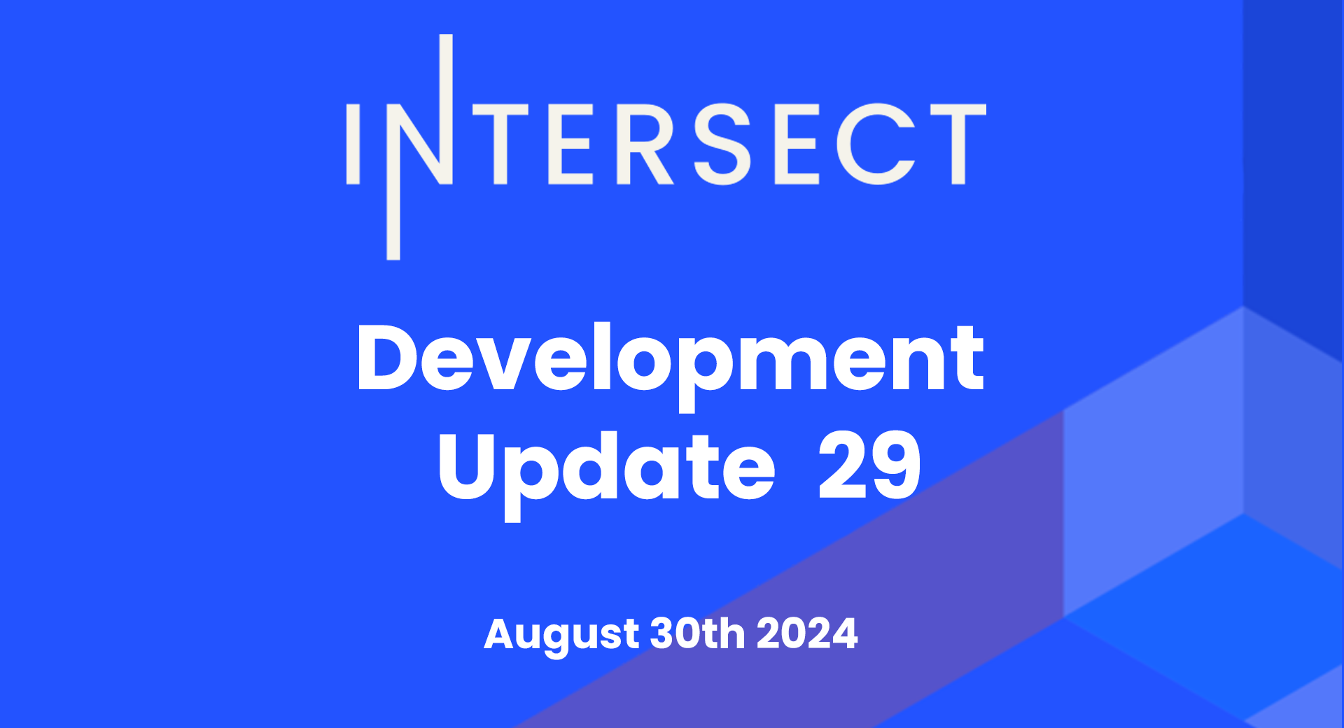 Intersect Development Update #29 – August 30