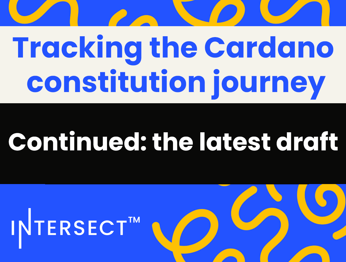 Tracking the Cardano constitution journey continued: the latest draft