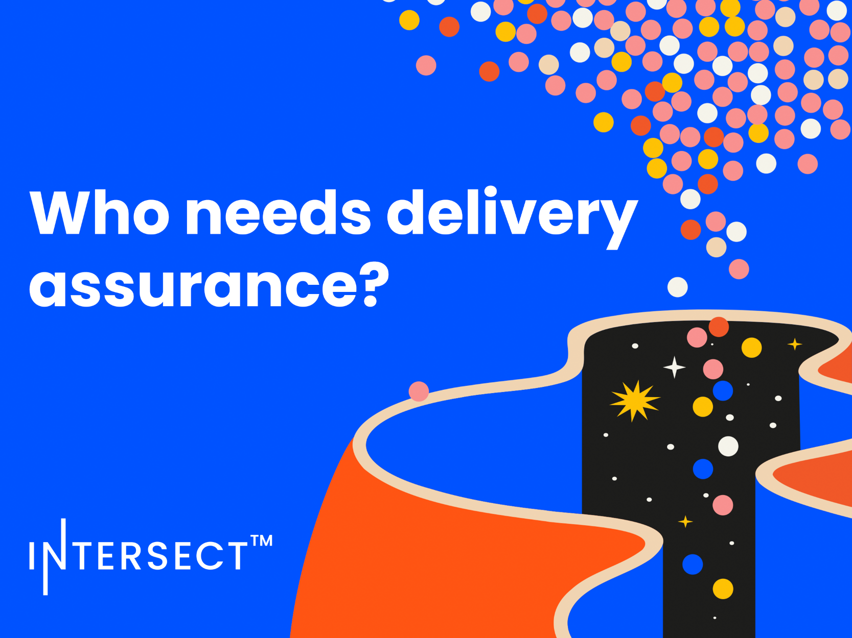 Who needs delivery assurance?