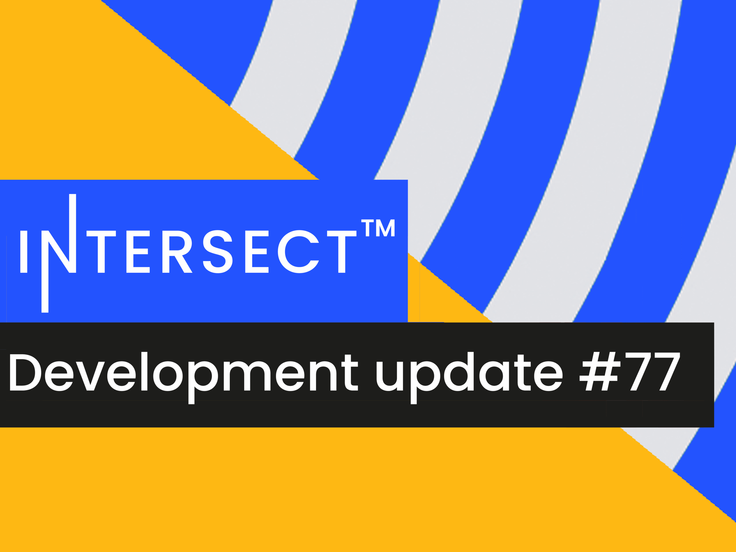 Intersect Development Update #77 – August 29
